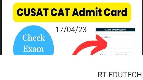 CUSAT CAT ADMIT CARD 2023 RELEASED TOMORROW, CUSAT ADMIT CARD 2023,HOW TO DOWNLOAD, EXAM DATE OUT
