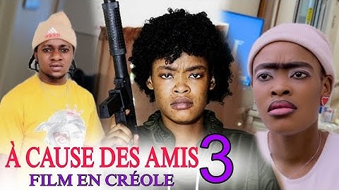 A CAUSE DES AMIS 03 FILM EN CRÉOLE SIDA RAYALITE LAVI MEILLEUR FILM HAÏTIENNE