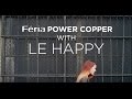 Feria Power Copper with Le Happy