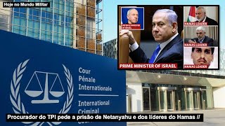 Procurador do Tribunal Penal Internacional pede a prisão de Netanyahu e dos líderes do Hamas