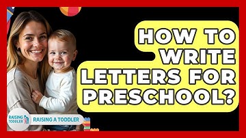 How To Write Letters For Preschool? - Raising A Toddler
