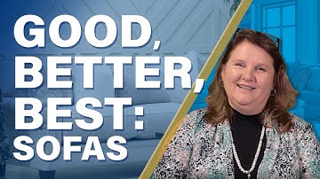 The Quality of Sofas Explained & Categorized by Good, Better, Best