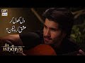 Watch Dil Khol Kar Ishq Karo Lekin? Feroze Khan | Ishqiya | ARY Digital Drama Online In Hd