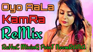 Oyo Aala kamra Dj Remix | Amit Saini Rohtakiya | RaHuL MixinG PoinT NeemRANA