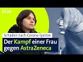 Impfschaden nach Corona-Spritze: Der Kampf einer Frau gegen AstraZeneca | BR24 vor Ort