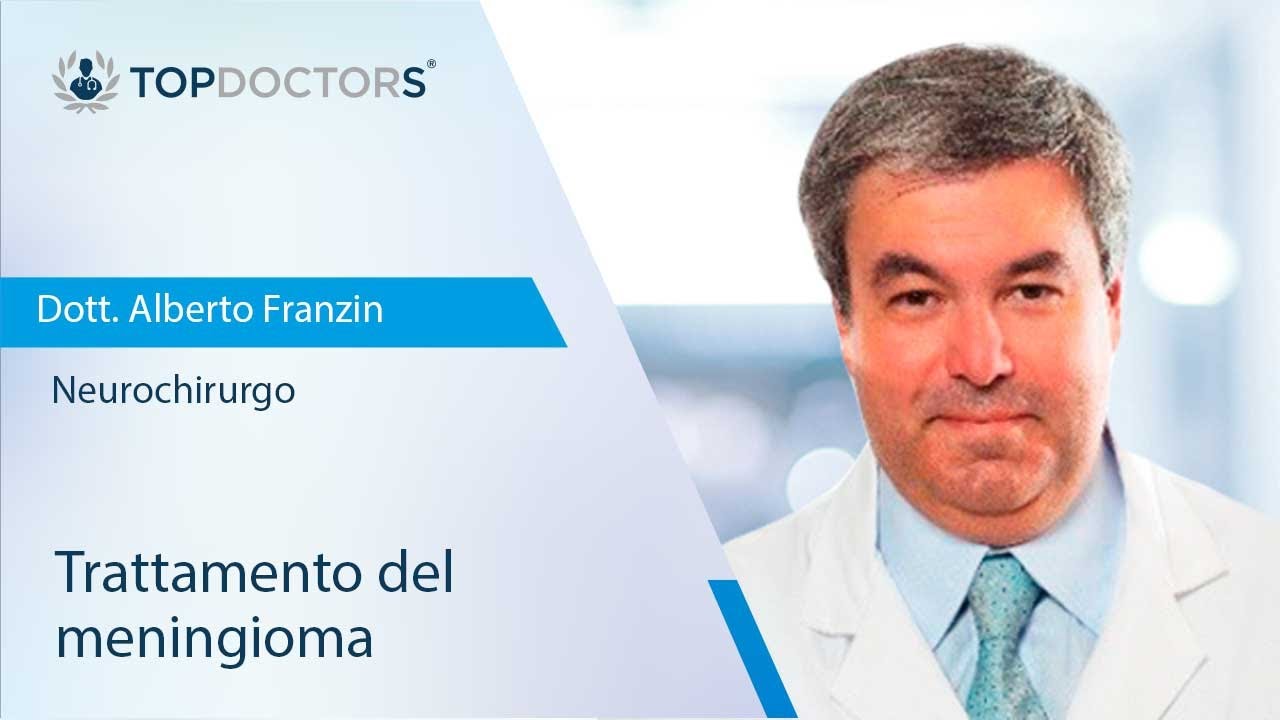 Trattamento del meningioma - Dott. Alberto Franzin