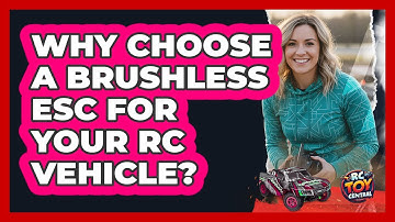 Why Choose A Brushless ESC For Your RC Vehicle?