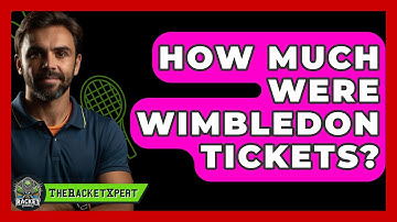 How Much Were Wimbledon Tickets? - The Racket Xpert