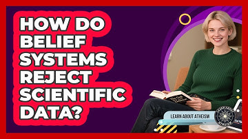 How Do Belief Systems Reject Scientific Data?
