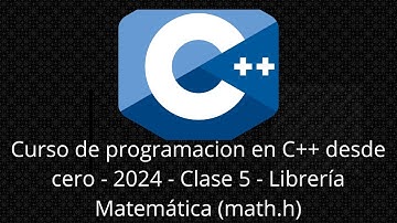 Curso de programación en c++ desde cero - 2024 - Clase 5 - Librería matemática (math.h)