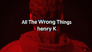 henry K - All The Wrong Things (ft.7Seven) [Official Lyric Video]