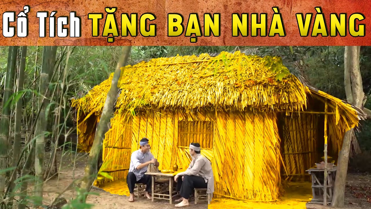CỔ TÍCH MỚI 2025 - TẶNG BẠN NHÀ VÀNG | Phim truyện cổ tích hay nhất | Cổ tích Việt Nam 2025