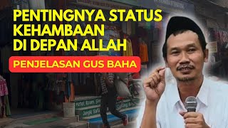 Pentingnya Status Kehambaan di depan Allah‼️Gus Baha Bongkar Rahasia 'Terserah Allah'