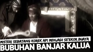 The Mystery of a Matchstick Turning into a Crocodile | The Story of Bubuhan Banjar Kalua, Kalimantan