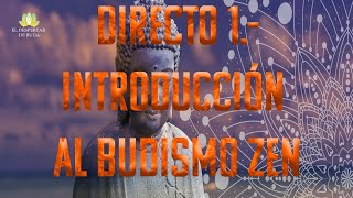 Directo 1.- Introducción al Budismo Zen