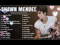 Shawn Mendes Greatest Hits Playlist 2025 Shawn Mendes Best Songs 
