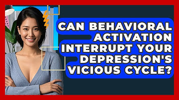 Can Behavioral Activation Interrupt Your Depression