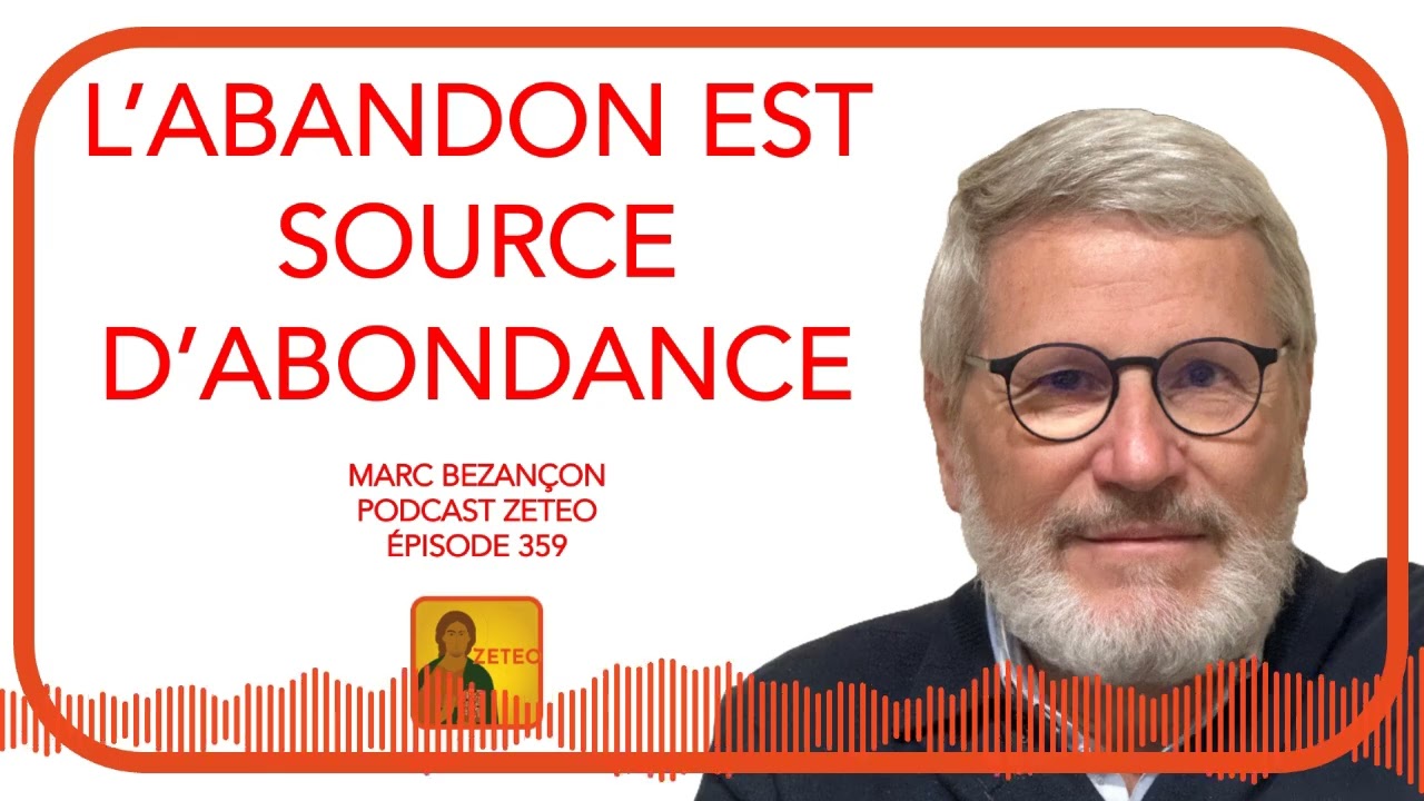 Zeteo #359 – Marc Bezançon : L’abandon est source d’abondance