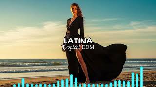 Latina Tropical EDM 2026 🌴 Summer Festival Vibes &amp; Energetic Latin Dance Mix