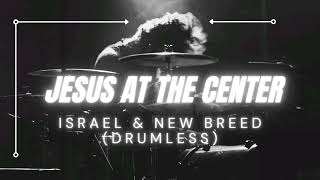 Jesus At The Center  Israel U0026 New Breed drumless