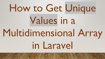 How to Get Unique Values in a Multidimensional Array in Laravel