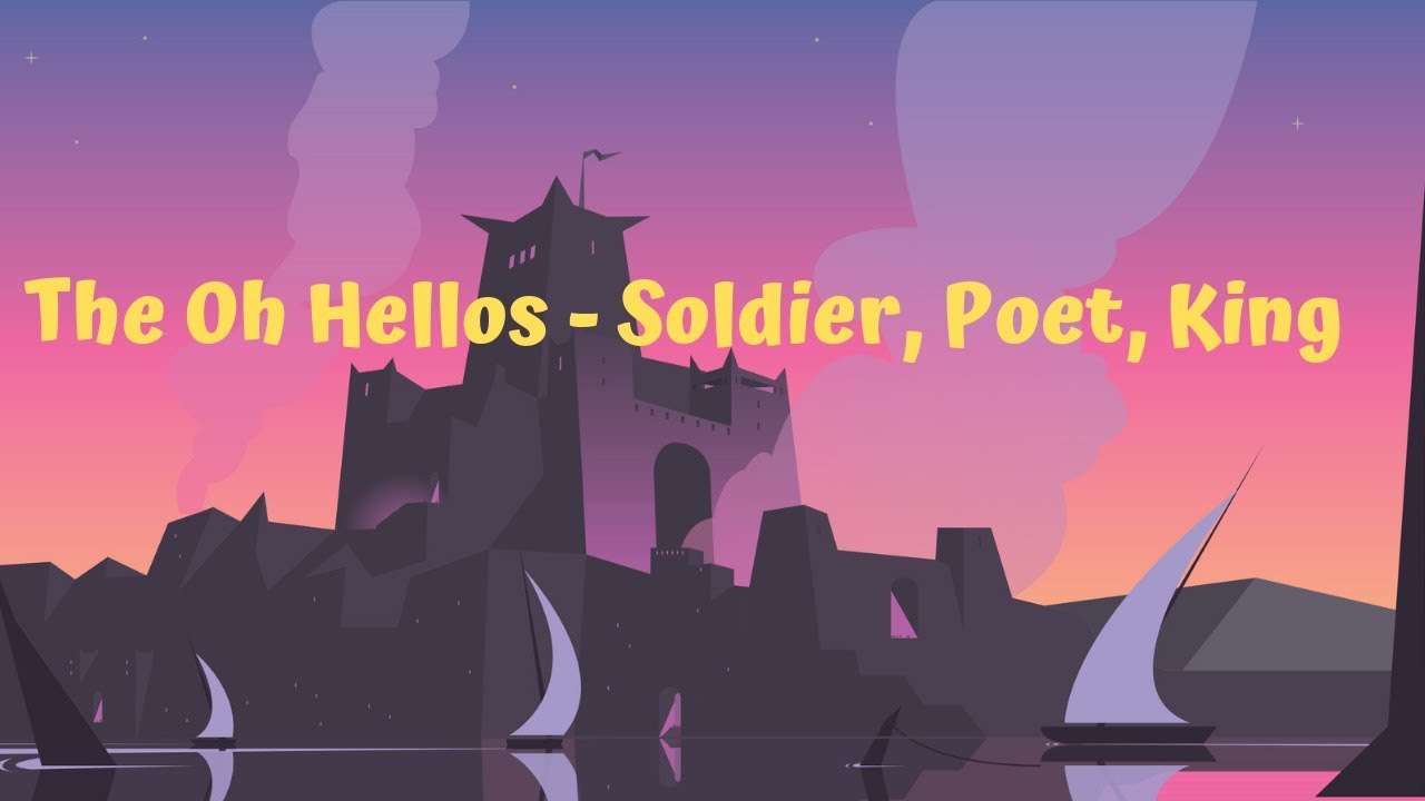 The oh hellos. Soldier, poet, King the Oh hellos. The Oh hellos Soldier. Soldier poet King.