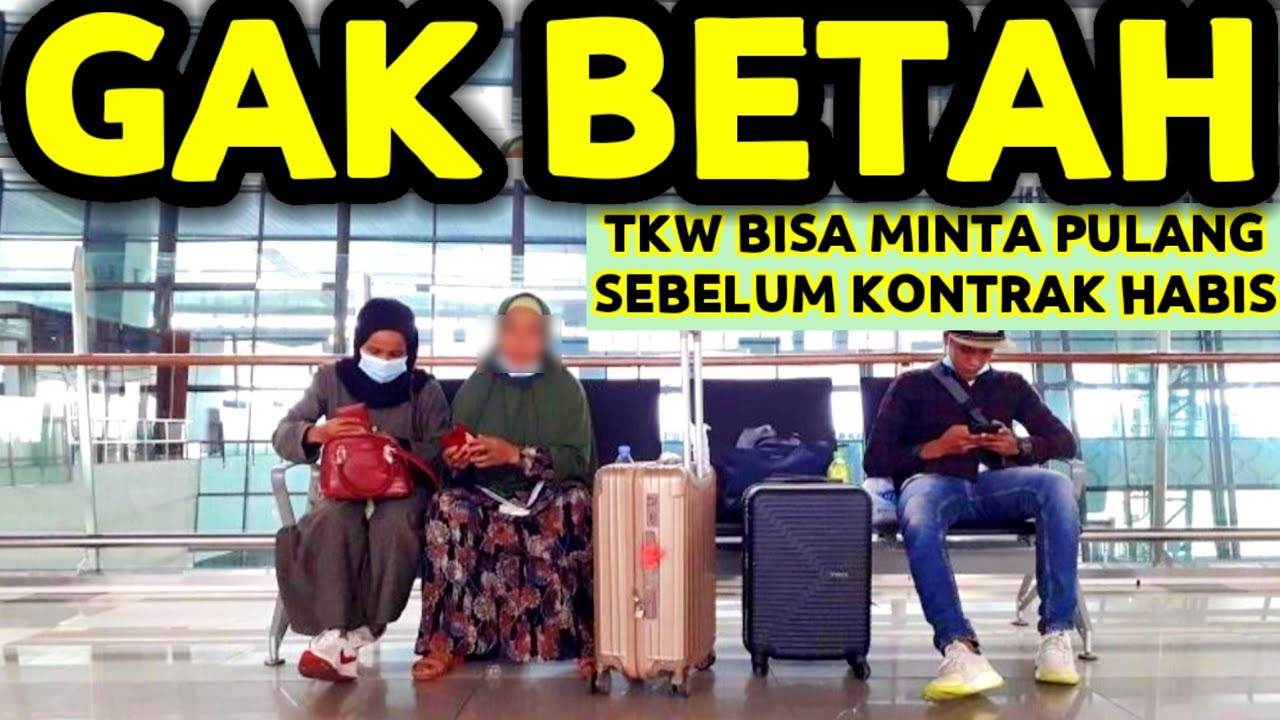 TKW KERJA DI LUAR NEGERI BISA MINTA PULANG KE INDONESIA SEBELUM KONTRAK KERJA ABIS.. INI CARANYA