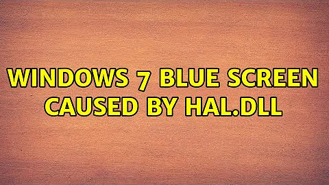 Windows 7 Blue Screen caused by hal.dll (2 Solutions!!)