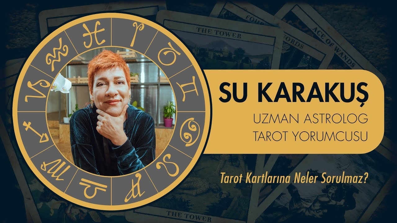 Tarot Kartlarına Neler Sorulmaz? Uzman Astrolog ve Tarot Eğitimcisi Su Karakuş Açıklıyor!