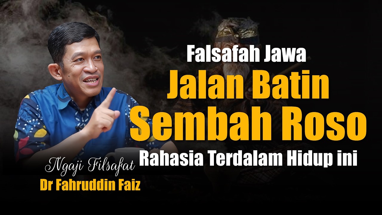 Filsafat Jawa: Jalan Batin Sembah Roso - Rahasia Terdalam Hidup ini | Dr Fahruddin Faiz