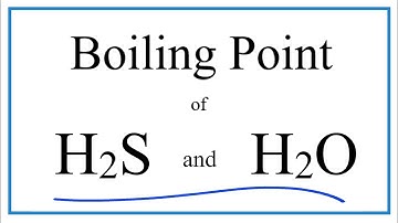 Difference in Boiling Points for H2O and H2S