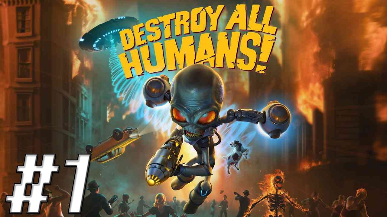 TAKE ME TO YOUR LEADER! Destroy All Humans! (Let's Play/Playthrough