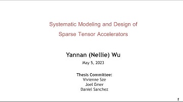 Systematic Modeling and Design of Sparse Tensor Accelerators [Nellie Wu]