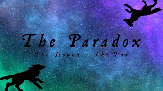 The Paradox (Official Lyric Video) | The Hound + The Fox