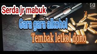 Gara gara alkohol serda jr tembak letkol dono tni vs tni
