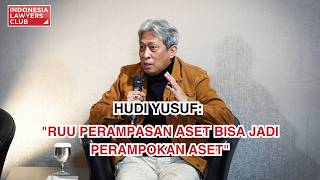 HUDI YUSUF: 'RUU PERAMPASAN ASET BISA JADI PERAMPOKAN ASET'