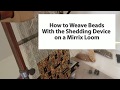 How to Weave Beads With the Shedding Device on a Mirrix Loom