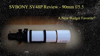 Review of the SVBONY SV48P 90mm f/5.5 Telescope.  Do We Have a New Budget King Refractor?