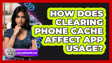 How Does Clearing Phone Cache Affect App Usage?