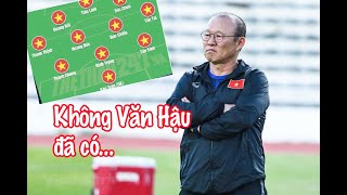 Đội hình rất MẠNH của U23 Việt Nam khi không Văn Hậu nhưng có LÁ CHẮN THÉP