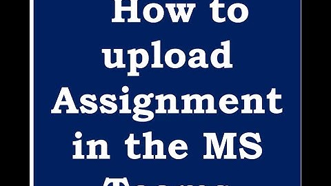 How to upload file or assignment in MS Teams