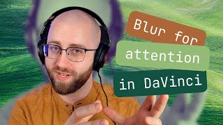 DaVinci tutorial: using blur effect to direct viewer's attention