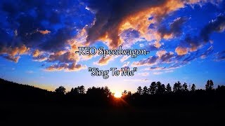 REO Speedwagon - &quot;Sing To Me&quot; HQ/With Onscreen Lyrics!