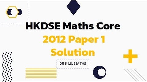 (一口氣睇晒2012數學卷1題解) 2012 HKDSE Math Core Paper 1 Solution Full