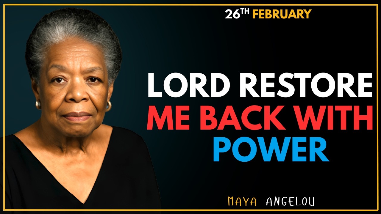 Lord, Restore Me and Bring Me Back Stronger | Morning Prayer | MAYA ANGELOU