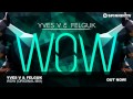 Yves V & Felguk - WOW (Original Mix) Mp3 Song