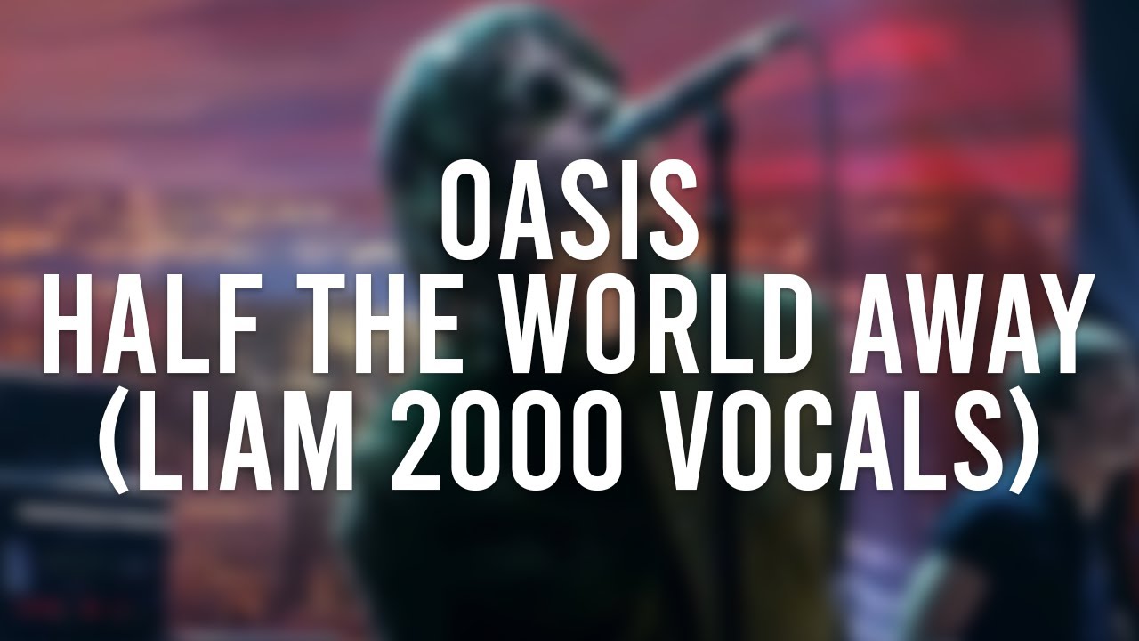 testi oasis half the world away