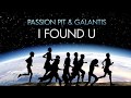 Passion Pit & Galantis – I FOUND U (Official Audio)