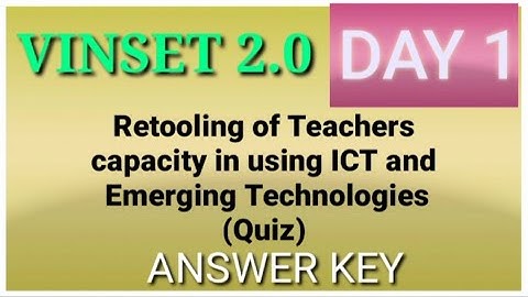 VINSET 2.0 Day 1 Answer Key Retooling of Teachers Capacity in using ICT and Emerging Technologies