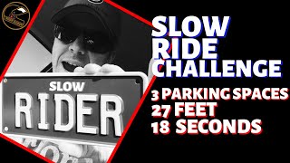 SLOW RIDE CHALLENGE 27ft - 3 parking spaces in 18s - can you beat it?